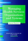 Managing Health Services Organizations and Systems Sixth Edition