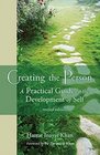 Creating the Person A Practical Guide to the Development of Self Revised Edition