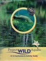 Project WILD Aquatic; K-12 Curriculum & Activity Guide