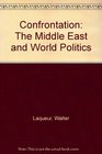 Confrontation The Middle East and World Politics