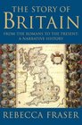 The Story of Britain From the Romans to the Present A Narrative History