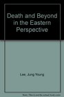 Death and Beyond in the Eastern Perspective A Study Based on the Bardo Thodol and the I Ching