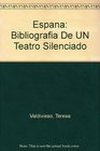 Espana Bibliografia De UN Teatro Silenciado