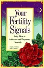 Your Fertility Signals Using Them to Achieve or Avoid Pregnancy Naturally