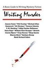 Writing Murder A Basic Guide to Writing Mystery Novels