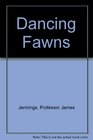 Dancing Fawns