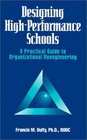 Designing High Performance Schools A Practical Guide to Organizational Reengineering