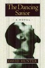 The Dancing Savior A Novel
