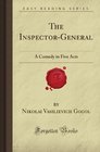 The InspectorGeneral A Comedy in Five Acts