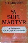 A Sufi martyr The 'Apologia' of Ain alQudat alHamadhani