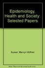 Epidemiology Health  Society Selected Papers