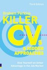 Killer Cvs  Hidden Approaches Give Yourself an Unfair Advantage in the Job Market