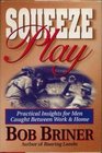 Squeeze Play Caught Between Work and Home  Practical Meditations for Men