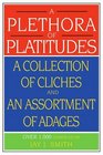 A Plethora of Platitudes A Collection of Cliches and an Assortment of Adages