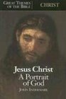 Jesus Christ A Portrait of God