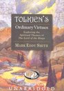 Tolkien's Ordinary Virtues Exploring the Spiritual Themes of the Lord of the Rings Library Edition