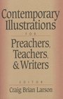 Contemporary Illustrations for Preachers Teachers and Writers