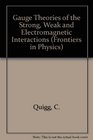 Gauge Theories of the Strong Weak  Electromagnetic Interactions