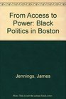 From Access to Power Black Politics in Boston