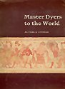 Master dyers to the world Technique and trade in early Indian dyed cotton textiles