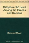Diaspora the Jews among the Greeks and Romans