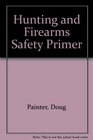 The Hunting and Firearms Safety Primer