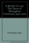 A Border Coop The Town of Monaghan Centenary 19012001