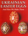 Ukrainian Easter Eggs and How We Make Them
