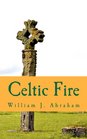 Celtic Fire Evangelism in the Wisdom and Power of the Spirit