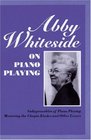 Abby Whiteside on Piano Playing Indispensables of Piano Playing and Mastering the Chopin Etudes and Other Essays