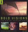 Bold Visions A Digital Painting Bible