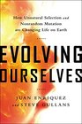 Evolving Ourselves How Unnatural Selection and Nonrandom Mutation are Changing Life on Earth