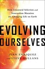 Evolving Ourselves: How Unnatural Selection and Nonrandom Mutation are Changing Life on Earth