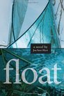 Float A Novel