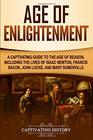 Age of Enlightenment A Captivating Guide to the Age of Reason Including the Lives of Isaac Newton Francis Bacon John Locke and Mary Somerville