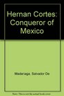 Hernan Cortez Conqueror of Mexico