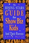 The Rising Stars' Guide For Show Biz Kids and Their Parents