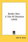 Border War A Tale Of Disunion