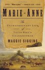 MarieAnne The Extraordinary Life of Louis Riel's Grandmother