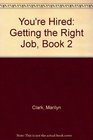 You're Hired Getting the Right Job Book 2
