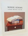 Mark Adams A Way With Color  Essay