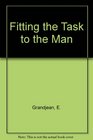 Fitting the task to the man An ergonomic approach