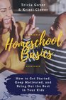 Homeschool Basics How to Get Started Keep Motivated and Bring Out the Best in Your Kids