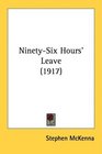 NinetySix Hours' Leave