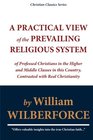A Practical View of the Prevailing Religious System of Professed Christians in the Higher and Middle Classes in this Country Contrasted with Real Christianity