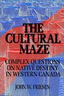 Cultural Maze Complex Questions on Native Destiny in Western Canada
