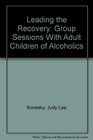 Leading the Recovery: Group Sessions With Adult Children of Alcoholics