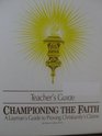 Championing the Faith A Layman's Guide to Proving Christianity's Claims