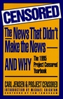 Censored The News That Didn't Make the NewsAnd Why  The 1995 Project Censored Yearbook
