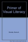 Primer of Visual Literacy